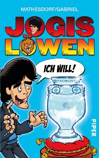 Cover Jogis Löwen – Ich will!