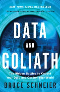 Cover Data and Goliath: The Hidden Battles to Collect Your Data and Control Your World