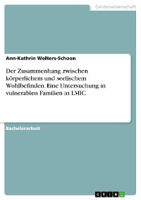 Cover Der Zusammenhang zwischen körperlichem und seelischem Wohlbefinden. Eine Untersuchung in vulnerablen Familien in LMIC