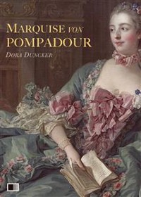 Cover Marquise von Pompadour : Ein Roman aus galanter Zeit