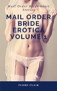 Cover Mail Order Bride Erotica Volume 1 - Mail Order Bride Short Stories