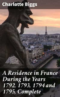 Cover A Residence in France During the Years 1792, 1793, 1794 and 1795, Complete