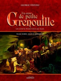 Cover Un cœur de petite grenouille. Plume dorée, ange ou bourreau? Volume I