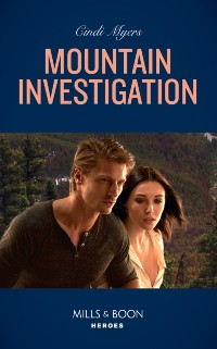 Cover Mountain Investigation (Mills & Boon Heroes) (The Ranger Brigade: Rocky Mountain Manhunt, Book 3)
