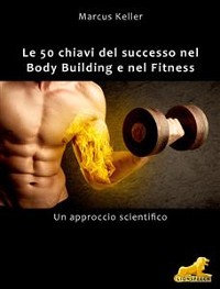 Cover Le 50 chiavi del successo nel Body Building e nel Fitness