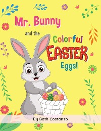 Cover Mr. Bunny and the Colorful Easter Eggs!