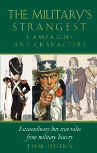 Cover Military's Strangest Campaigns & Characters