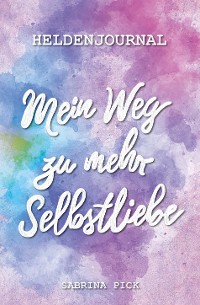 Cover Heldenjournal: Mein Weg zu mehr Selbstliebe