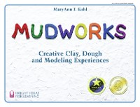 Cover Mudworks : Creative Clay, Dough, and Modeling Experiences