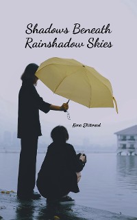 Cover Shadows Beneath Rainshadow Skies