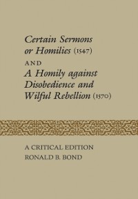 Cover Certain Sermons or Homilies (1547) and a Homily against Disobedience and Wilful Rebellion (1570)