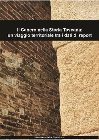 Cover Il Cancro nella Storia Toscana: un viaggio territoriale tra i dati di report