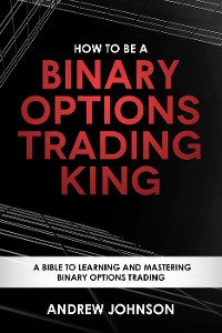 Cover How To Be A Binary Options Trading King