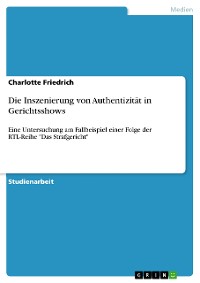 Cover Die Inszenierung von Authentizität in Gerichtsshows