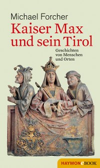 Cover Kaiser Max und sein Tirol