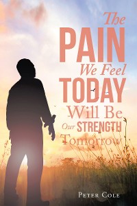 Cover The Pain We Feel Today Will Be Our Strength Tomorrow