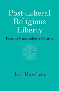 Cover Post-Liberal Religious Liberty
