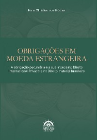 Cover Obrigações em moeda estrangeira: A obrigação pecuniária e a sua moeda no direito internacional privado e no direito material brasileiro