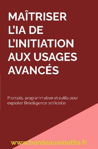 Cover Maîtriser l'IA De l'initiation aux usages avancés