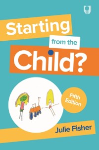 Cover Starting from the Child? Teaching and Learning in the Foundation Stage, 5e