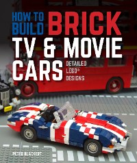 Cover How to Build Brick TV and Movie Cars