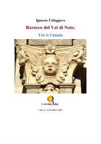 Cover Barocco del Val di Noto. Vol. 6: Catania