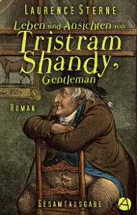 Cover Leben und Ansichten von Tristram Shandy, Gentleman. Gesamtausgabe
