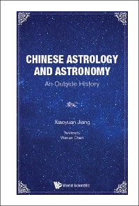 Cover CHINESE ASTROLOGY AND ASTRONOMY: AN OUTSIDE HISTORY