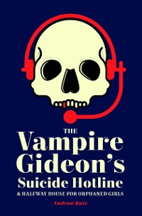 Cover Vampire Gideon's Suicide Hotline and Halfway House for Orphaned Girls