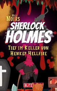 Cover Tief im Keller von Henker Hellfire (Nils Noirs Sherlock Holmes 3)