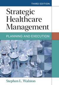 Cover Strategic Healthcare Management: Planning and Execution, Third Edition