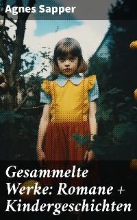 Cover Gesammelte Werke: Romane + Kindergeschichten