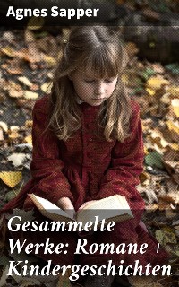 Cover Gesammelte Werke: Romane + Kindergeschichten