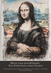 Cover Mona Lisa entschlüsselt:  Das Geheimnis eines Genies