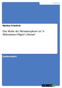 Cover Das Motiv der Metamorphose in "A Midsummer Night's Dream"