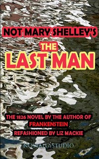 Cover Not Mary Shelley's The Last Man