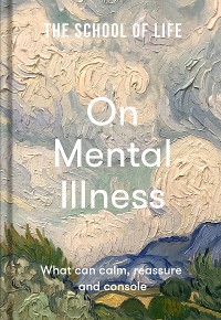 Cover The School of Life: On Mental Illness