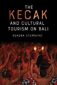 Cover The Kecak and Cultural Tourism on Bali