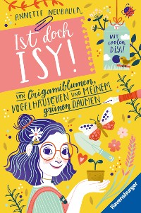 Cover Ist doch Isy!, Band 3 (Wunderschön gestaltetes Kinderbuch mit einer spannenden Geschichte und vielen DIY-Anleitungen)