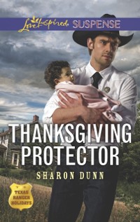 Cover Thanksgiving Protector (Mills & Boon Love Inspired Suspense) (Texas Ranger Holidays, Book 1)