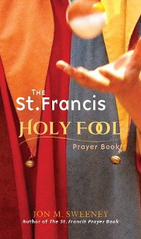 Cover The St. Francis Holy Fool Prayer Book