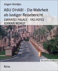 Cover ABU DHABI - Die Wahrheit als lustiger Reisebericht