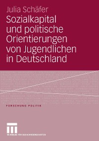 Cover Sozialkapital und politische Orientierungen von Jugendlichen in Deutschland