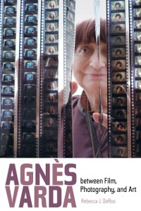 Cover Agnes Varda between Film, Photography, and Art