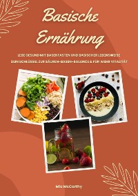 Cover Basische Ernährung: Lebe gesund mit Basenfasten und basischer Lebensweise (Dein Schlüssel zur Säure-Basen-Balance und mehr Vitalität)