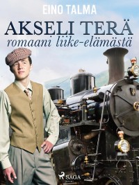 Cover Akseli Terä: romaani liike-elämästä