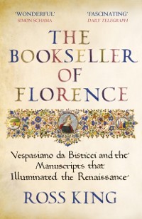 Cover The Bookseller of Florence : Vespasiano da Bisticci and the Manuscripts that Illuminated the Renaissance