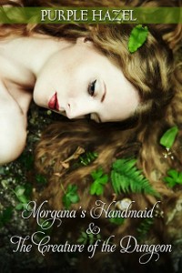 Cover Morgana's Handmaid and the Creature of the Dungeon