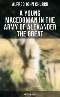 Cover A Young Macedonian in the Army of Alexander the Great: Historical Novel