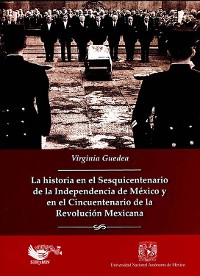 Cover La historia en el sesquincentenario de la independencia de México y en el cincuentenario de la revolución mexicana